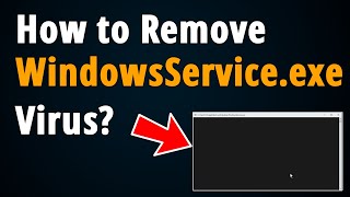 How to Remove WindowsServiceexe Virus  Step To Step Tutorial [upl. by Ahtelrac]