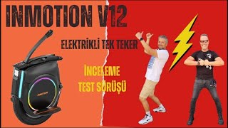 INMOTION V12 ELEKTRİKLİ TEK TEKER İNCELEME VE TEST SÜRÜŞÜ EUC REVIEW [upl. by Sumahs]