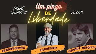 UM PINGO DE LIBERDADE COM CEL GERSON GOMES E FERNÃO LARA [upl. by Sheehan]