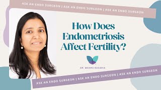 Ask an Endo Surgeon  How Does Endometriosis Affect Fertility [upl. by Beach]