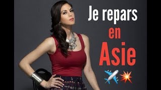 Je REPARS en ASIE  ✈️ [upl. by Akeyla]