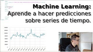 Machine Learning Aprende a hacer predicciones sobre series de tiempo la bolsa el clima etc [upl. by Silirama]