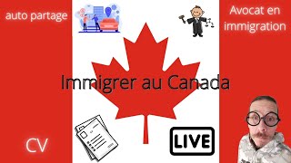 Immigrer au CANADA  🔴 LIVE  Faire un CV  AVOCATS en IMMIGRATION  AutoPartage  FAQ  INFOS [upl. by Farant438]