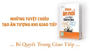 TUYỆT CHIÊU TẠO ẤN TƯỢNG KHI GIAO TIẾP  Khéo ăn nói sẽ có được thiên hạ  Phạm Liễu [upl. by Decato68]