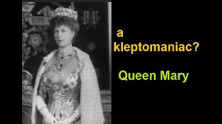 Was Queen Mary wife of George V a kleptomaniac [upl. by Norby]