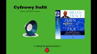 Zmień myślenie a zmienisz swoje życie  Brian Tracy Audiobook [upl. by Nallid]