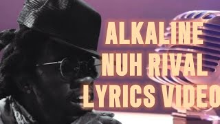 Alkaline  Nuh Rival  Lyrics Video [upl. by Ahsoyem97]