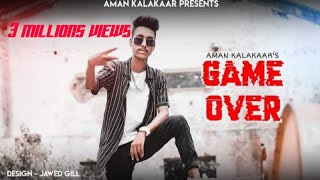 GAME OVER 18  OFFICIAL MUSIC VIDEO  AMAN KALAKAAR  NEW RAP SONG 2021  PROD BY LD SHASHI [upl. by Anivle]