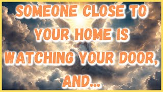 1111 MESSAGE FROM THE ANGELS│quotSOMEONE CLOSE TO YOUR HOME IS WATCHING YOUR DOOR ANDquot [upl. by Suhpoelc]