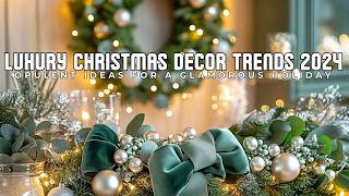 Luxury Christmas Decor Trends 2024  Opulent Ideas for a Glamorous Holiday [upl. by Annayi310]