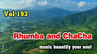 Rhumba and ChaCha Beautiful melody Relaxing instrumental music beautify your soul vol 193 [upl. by Ydroj]