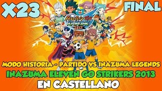 FINAL Inazuma Eleven GO Strikers 2013 en Español  Chrono Stone  VS INAZUMA LEGENDS [upl. by Eeb]