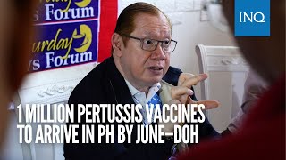 1 million pertussis vaccines to arrive in PH by June–DOH [upl. by Acirrej556]