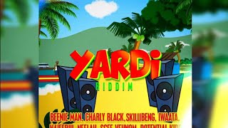 Yardi Riddim Mix 2024 Charly BlackSkillibengBeenie ManI WaataPotential KidNeelahNajeeriii [upl. by Ytsenoh383]