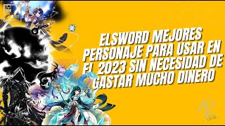 Elsword Mejores personaje para usar en el 2023 sin necesidad de gastar mucho dinero [upl. by Dadelos]