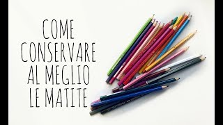 GUARDA Come fare per CONSERVARE BEN LE MATITE colorate e non UTILITYArte per Te [upl. by Nylyaj]