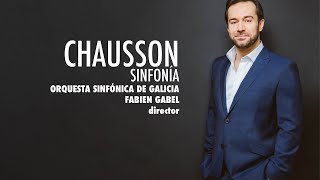 Chausson Sinfonía en si bemol mayor op 20  Fabien Gabel  Orquesta Sinfónica de Galicia [upl. by Aneert318]