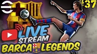 🔴 Live eFootball 👖 Barca Legends Casual Friday  Lets GO 🚀 EP37 [upl. by Alper]