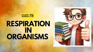 Class 7th science chapter Respiration in Organisms  Respiration in Organisms [upl. by Vernice]