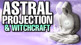 ASTRAL projection and the DANGERS of witchcraft [upl. by Suiravad303]