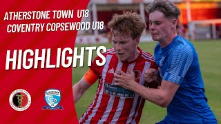 Atherstone Town u18 vs Coventry Copsewood u18  PreSeason  Match Highlights  July 25th 2024 [upl. by Williamson]