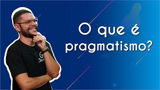 O que é pragmatismo  Brasil Escola [upl. by Ymmit]