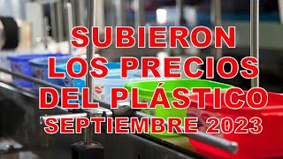 SUBIERON LOS PRECIOS DEL PLÁSTICO SEPTIEMBRE 2023  PLASTIC INSIDER 12 [upl. by Anirahtak]