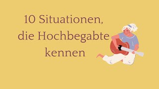 10 Situationen die Hochbegabte kennen [upl. by Eelirem]