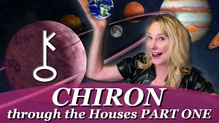 Chiron Through the Houses What is the experience of your Karmic Wound Part One [upl. by Erbas683]