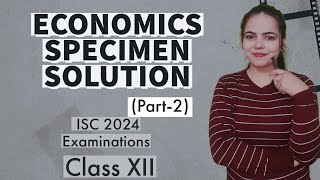 Solution of ECONOMICS SPECIMEN PAPER PART 2  ISC 2024 EXAMINATIONS for Class 12 [upl. by Edelson37]