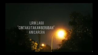 Lirik Lagu Cintaku Takan Berubah ANI CARERA [upl. by Ellatnahc]