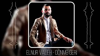 Elnur Valeh  Donme Geri [upl. by Laurens]