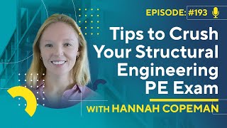 CEA 193  Tips to Crush Your Structural Engineering PE Exam with Hannah Copeman [upl. by Moersch382]