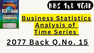 Analysis Of Time Series  BBS 1st Year  2077 Back qno15 Solution  Business Statistics exam [upl. by Lejna709]