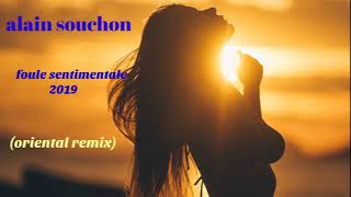 alain souchon foule sentimentale 2019 oriental remix [upl. by Airemahs745]