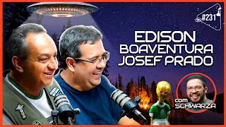 EDISON BOAVENTURA E JOSEF PRADO COM SCHWARZA  Ciência Sem Fim 231 [upl. by Alleuqcaj]