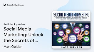 Social Media Marketing Unlock the Secrets of… by Matt Golden · Audiobook preview [upl. by Columba]