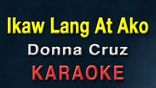 Ikaw Lang At Ako  Donna Cruz  KARAOKE  Minus One [upl. by Ollecram156]