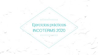 Ejercicios prácticos INCOTERMS 2020 Parte I [upl. by Celisse775]