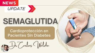 SEMAGLUTIDA Cardioprotección en pacientes sin diabetes [upl. by Sema630]