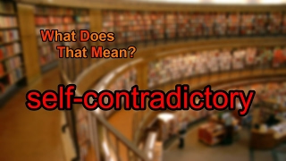 What does selfcontradictory mean [upl. by Siurad]