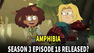 AMPHIBIA SEASON 3 EPISODE 18 RELEASE DATE AND TIME [upl. by Sairu]