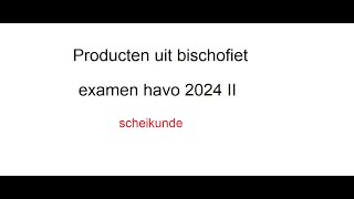 Producten uit bischofiet havo examen 2024 II [upl. by Etyak]