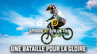 BMX RACE  UNE BATAILLE POUR LA GLOIRE  ÉPISODE 6 [upl. by Asilak110]