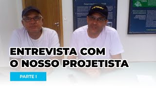 Parte I  Entrevista com nosso projetista  Edmundo Souto [upl. by Ahseekat]