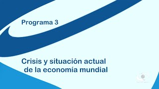 03 Crisis y situación actual de la economía mundial  Mirador Universitario [upl. by Hunter]