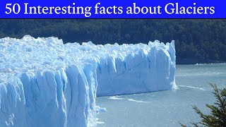 50 interesting facts about Glaciers  facts about [upl. by Ahsienaj]