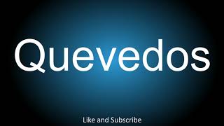 How to correctly pronounce in Spanish  Quevedos [upl. by Sheryl]