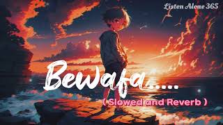 Bewafa  New Lofi Song  Slowed amp Reverb  Bewafa Nikli Hai Tu  Imran Khan  Listen Alone 365 [upl. by Oguh]