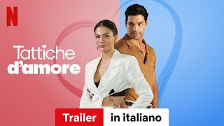 Tattiche damore  Trailer in italiano  Netflix [upl. by Nirrad79]